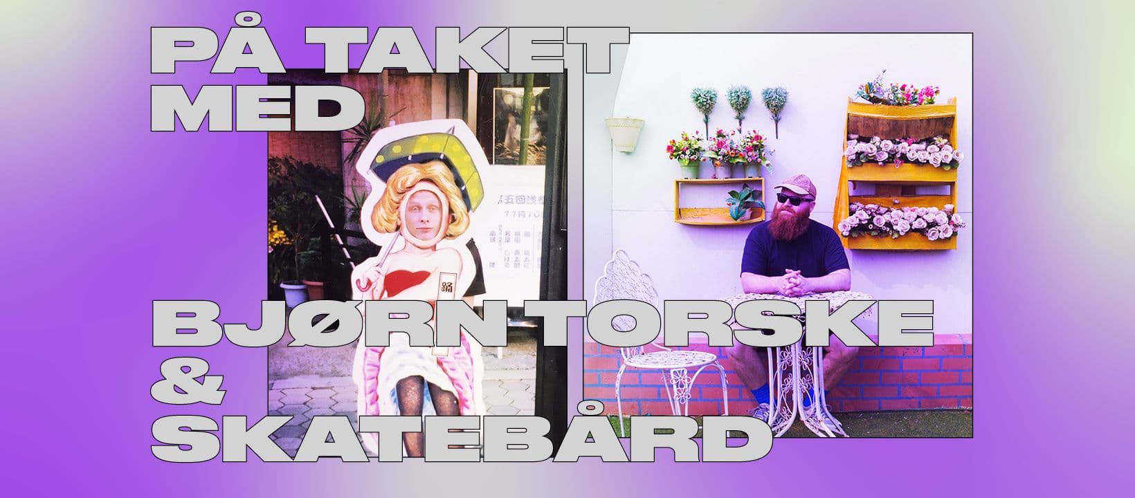 På taket med Bjørn Torske og Skatebård